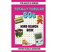 Totally Tubular 80s Word Search A Retro Puzzle Adventure: Relive the Raddest Decade with Over 50 Nostalgic Puzzles