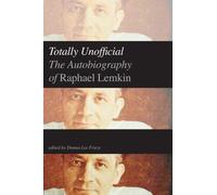 Totally Unofficial: The Autobiography of Raphael Lemkin
