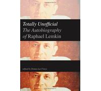 Totally Unofficial: The Autobiography of Raphael Lemkin by Raphael Lemkin (5-Jul-2013) Hardcover