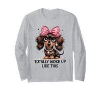 Totally Wake Up Like This Cute Teckel Puppy Bow Manche Longue