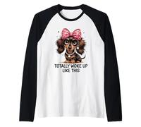 Totally Wake Up Like This Cute Teckel Puppy Bow Manche Raglan