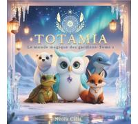 TOTAMIA - Le Monde des Gardiens - Tome 1: Contes illustrés pour enfants sensibles et éveillés