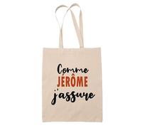 Tote Bag Comme Jérôme J'assure - Sac - Idée Tote Bag Personnalisable Cadeau Anniversaire Fête Original Famille Travail Départ Collègue Retraite Noël.