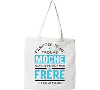 Tote bag coton recyclé parfois je me trouve moche frère | Imprimé en France, cadeau humour anniversaire original rigolo humoristique