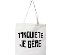 Tote bag coton recyclé t'inquiète je gère | Imprimé en France, cadeau humour anniversaire original rigolo humoristique