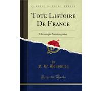 Tote Listoire de France: Chronique Saintongeaise (Classic Reprint)