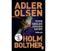 Tote Seelen singen nicht: Der elfte Fall für das Sonderdezernat Q in Kopenhagen - Thriller. Die internationale Bestseller-Reihe rund um den Ermittler Carl Mørck geht weiter!