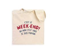 Totebag C'est Le Week End ! Ah Non C'est Vrai Je suis Maman 2 Waf