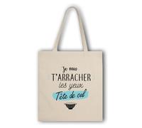 Totebag humour - “Je vais t’arracher les yeux tête de cul” | Sac original et décalé