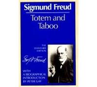 Totem and Taboo; Some Points of Agreement Between the Mental Lives of Savages and Neurotics., Complete Psychological Works of Sigmund Freud Sigmund Freud (Auteur)