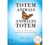 Totem Animals / Animales Totem: Spirit Animals Of Unity Bilingual Book / Animales Espirituales De Unidad Libro Bilinguee