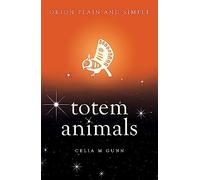 Totem Animals Plain And Simple Celia M Gunn, (Auteur)
