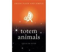Totem Animals Plain And Simple Celia M Gunn, (Auteur)