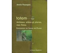 Totem - Animaux, arbres et pierres, mes frères