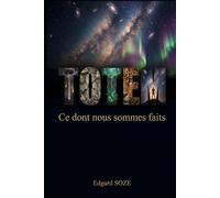 TOTEM: Ce dont nous sommes faits