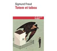Totem et tabou Quelques concordances entre la vie psychique des sauvages et celle des névrosés - Sigmund Freud - Gallimard - Poche - Essai