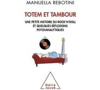 Totem Et Tambour - Une Petite Histoire Du Rock'n'roll Et Quelques Réflexions Psychanalytiques