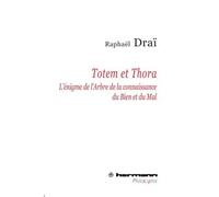 Totem et Thora L'énigme de l'Arbre de la connaissance du Bien et du Mal - Raphaël Draï - Hermann - broché - Livre
