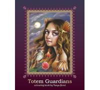 TOTEM GUARDIANS colouring book by Tanya Bond