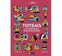 Totems et civilisations autour du monde - Un magnifique livre pour voyager dans le temps et l'espace et découvrir les animaux réels et légendaires de notre histoire - Album - Dès 5 ans