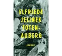 Totenauberg Elfriede Jelinek (Auteur)