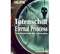 Totenschiff Eternal Princess: Das Mysterium der Föderation