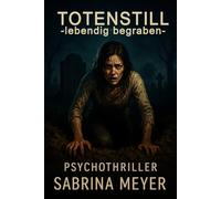 Totenstill -lebendig begraben-: Ein Psychothriller, der dich bis zur letzten Seite den Atem anhalten lässt inkl. passender der Musik dazu
