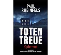 TOTENTREUE Opferreue: Mordfall 54: Spezial-Ermittler Hartmann und der Todsucher!