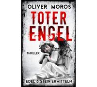 Toter Engel: Ein Edel & Stein Thriller (Kripo Berlin / Edel & Stein Ermitteln)