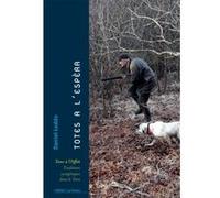 Totes a l'espèra. Tous à l'affût. Traditions cynégétiques dans le Tarn Loddo Daniel (Auteur)