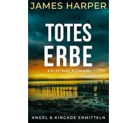 Totes Erbe: Kriminalroman | Drei Morde. Zwei Täter. Ein Geheimnis, das nie hätte ans Licht kommen dürfen.