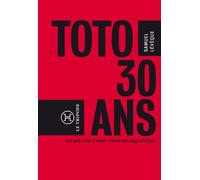 Toto, 30 ans...(ce que c'est que d'avoir 30 ans aujourd'hui) - Samuel Lévêque - Le Tripode - broché - Livre