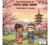 Toto and Mimi’s Adventures: Traveling Through Japan - Coloring Book