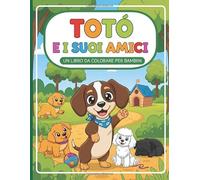 Totò ed i suoi Amici: Libro da Colorare con Cani per Adulti e Bambini