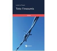 Toto l'insoumis - L. Le Thuaut - Publibook - broché - Roman