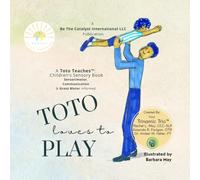 Toto Loves to Play: Toto Teaches™: Sensory Play Book for Babies, Toddlers, and Preschoolers - Gross Motor, Communication, and Sensorimotor Development (Toto Teaches™: A Whole-Child Series)