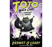 Toto Ninja chat et le concert de l'enfer Dermot O'Leary (Auteur), Karine Chaunac (Traduction), Nick East (Illustration)