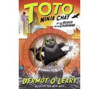 Toto Ninja chat et les bijoux de la couronne Dermot O'Leary (Auteur), Karine Chaunac (Traduction), Nick East (Illustration)