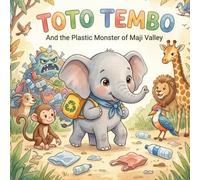 Toto Tembo: And the Plastic Monster of Maji Valley
