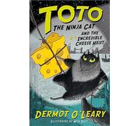 Toto the Ninja Cat and the Incredible Cheese Heist: Book 2 - Funny and action-packed animal adventures with hilarious illustrations for kids aged 7-10