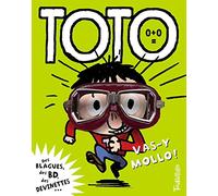 Toto, vas-y mollo