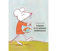 Catharina Valckx – Totoche et le poisson malheureux – Album jeunesse dès 3 ans – Broché