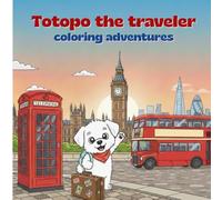 Totopo the traveler visits London: A Fun and Educational Coloring Book for Kids Ages 3+