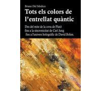 Tots Els Colors De L'entrellat Quàntic. Des Del Mite De La Cova De Plató Fins A La Sincronicitat De Carl Jung Fins A L'univers Hologràfic De David Bohm