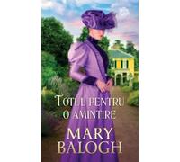 Totul pentru o amintire - Mary Balogh