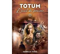 Totum L'Éveil du pouvoir - Isabelle Vince - Librinova - broché - Roman