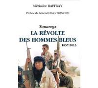 Touaregs la revolte des hommes bleus - (1857-2013) Mériadec Raffray (Auteur)