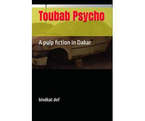 Toubab Psycho: A pulp fiction in Dakar