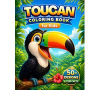 Toucan Coloring Book for Kids: Tropical Rainforest Coloring Pages and Real Toucan Facts for Kids Who Love Exotic Birds