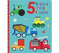 Touch and Explore 5 Big and Busy Trucks Touch and Explore 5 Big and Busy Trucks (Auteur)